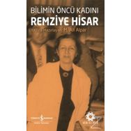 Bilimin Öncü Kadını Remziye Hisar / İş Bankası Yayınları