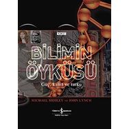 BILIMIN ÖYKÜSÜ GÜÇ, KANIT VE TUTKU - JOHN LYNCH;MICHAEL MOSLEY