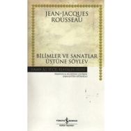 Bilimler ve Sanatlar Üstüne Söylev - Jean-Jacques Rousseau