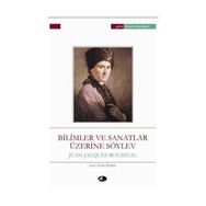 BILIMLER VE SANATLAR ÜZERINE SÖYLEV - JEAN JACQUES ROUSSEAU