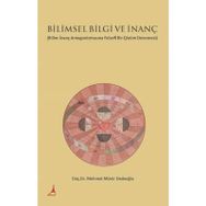 Bilimsel Bilgi ve İnanç - Mehmet Münir Dedeoğlu