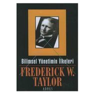 BILIMSEL YÖNETİMİN İLKELERİ - FREDERICK WINSLON TAYLOR