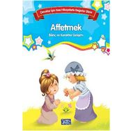 Bilinç ve Karakter Gelişimi - Affetmek - Kolektif