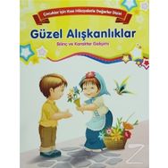 Bilinç ve Karakter Gelişimi - Güzel Alışkanlıklar - Kolektif