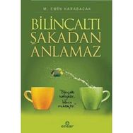 Bilinçaltı Şakadan Anlamaz - Mehmet Emin Karabacak