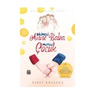 Bİlinçli Anne Baba Mutlu Çocuk - Eşref Bolukçu