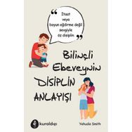 Bilinçli Ebeveynin Disiplin Anlayışı - Yehudis Smith