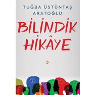 Bilindik Hikaye - Tuğba Üstüntaş Aratoğlu