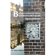 Bilinen Coğrafyalardan Bilinmeyen Hikayeler - Öğrendiklerim - Hakan Özerol
