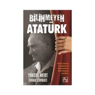 Bilinmeyen Atatürk - Yüksel Mert İsmail Çorbacı