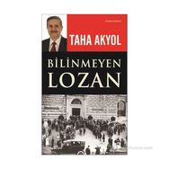 Bilinmeyen Lozan - Taha Akyol