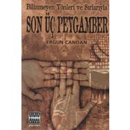Bilinmeyen Yönleri ve Sırlarıyla Son Üç Peygamber - Ergun Candan