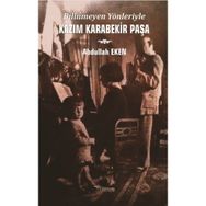 Bilinmeyen Yönleriyle Kazım Karabekir Paşa - Abdullah Eken