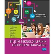 Bilişim Teknolojilerinin Eğitime Entegrasyonu: Farklı amaç, politika, uygulama, etki ve eleştiriler üzerine bir inceleme - Salih Bardakçı