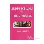 BİLİŞİM TOPLUMU VE ETIK SORUNLAR - GÖZDE DEDEOĞLU
