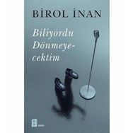 Biliyordu Dönmeyecektim - Birol İnan
