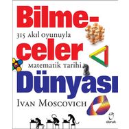 Bilmeceler Dünyası - 315 Akıl Oyunuyla Matematik Tarihi - Ivan Moscovich