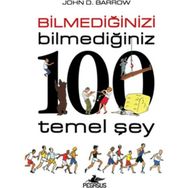 Bilmediğinizi Bilmediğiniz 100 Temel Şey - John D. Barrow