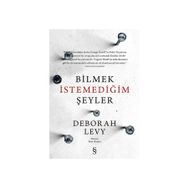 Bilmek İstemediğim Şeyler - Deborah Levy