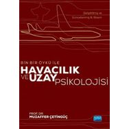 Bin Bir Öykü İle Havacılık ve Uzay Psikolojisi - Muzaffer Çetingüç