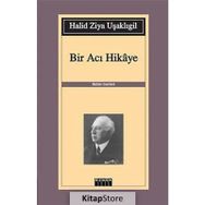 Bir Acı Hikaye - halit ziya usakligil