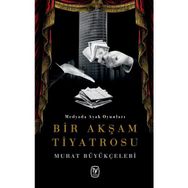 Bir Akşam Tiyatrosu - Murat Büyükçelebi