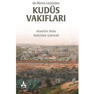 Bir Alimin Gözünden Kudüs Vakıfları - Alaattin Dolu - Abdullah Çakmak
