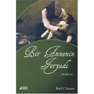 Bir Annenin Feryadı - Raif Cilasun