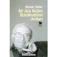 BIR ARA REJIM BÜROKRATININ ANILARI - OSMAN ŞIKLAR