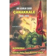 Bir Asırlık Şuur: Çanakkale 1915 - 2015 - Arif Basar
