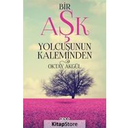 Bir Aşk Yolcusunun Kaleminden - Oktay Akgül