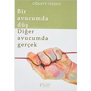 Bir Avucumda Düş Diğer Avucumda Gerçek - Cüneyt Özden