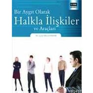 BIR AYGIT OLARAK HALKLA İLIŞKILER VE ARAÇLARI - GENEL