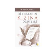 BIR BABANIN KIZINA ÖĞÜTLERİ - HÜSEYİN AYKAN