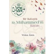 Bir Bakışta Hz. Muhammed'in Hayatı - Vural Kaya