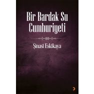 Bir Bardak Su Cumhuriyeti - Şinasi Eskikaya