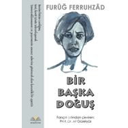 Bir Başka Doğuş - Furuğ Ferruhzad