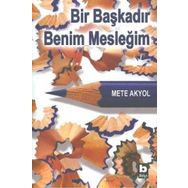 BIR BAŞKADIR BENIM MESLEĞİM - METE AKYOL