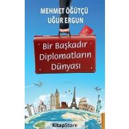 Bir Başkadır Diplomatların Dünyası - Uğur Ergun Mehmet Öğütçü