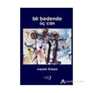 Bir Bedende Üç Can - Nazmi Tirben