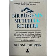 Bir Bilgenin Mutluluk Rehberi - Gelong Thubten
