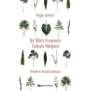 Bir Bilim İnsanının Tutkulu Hikayesi - Bitkilerin Büyülü Dünyası - Epsilon Yayınları
