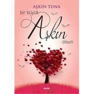 Bir Büyük Aşkın Olsun - Aşkın Tuna