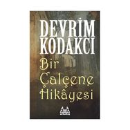BIR ÇALÇENE HIKAYESI - DEVRIM KODAKCI