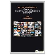 Bir Çerçeve Bin Dünya Türkiye'de Televizyon Yayıncılığı Üzerine Okumalar - Hiperlink Yayınları