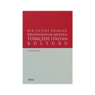 Bir Çeviri Eserler Bibliyografyası Işığında Türkçede İtalyan Kültürü - Betül Parlak