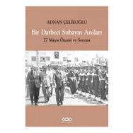 BIR DARBECI SUBAYIN ANILARI 27 MAYIS ÖNCESİ VE SONRASI - ADNAN ÇELİKOĞLU