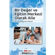 Bir Değer ve Eğitim Merkezi Olarak Aile - Halil İbrahim Sağlam