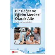Bir Değer ve Eğitim Merkezi Olarak Aile - Pegem Akademi Yayıncılık