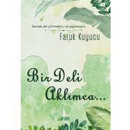 Bir Deli Aklımca - Faruk Kuyucu